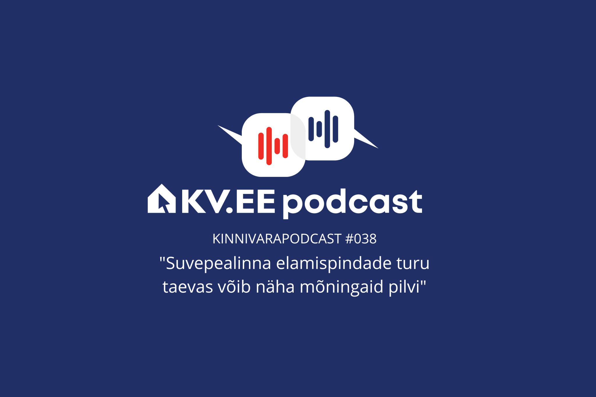 KV.EE Kinnisvarapodcast: suvepealinna elamispindade turu taevas võib näha mõningaid pilvi